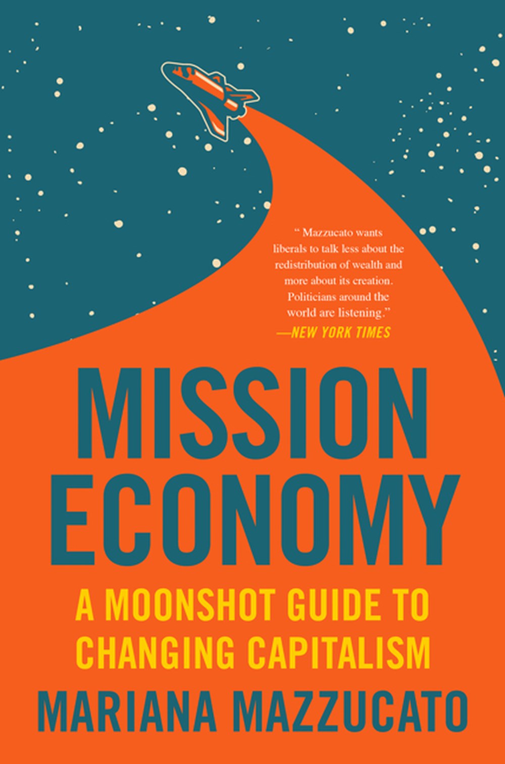 Mission Economy: A Moonshot Guide to Changing Capitalism