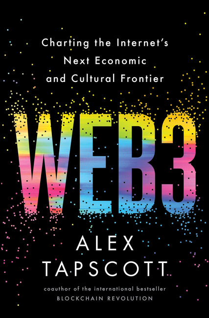 Web3: Charting the Internet's Next Economic and Cultural Frontier