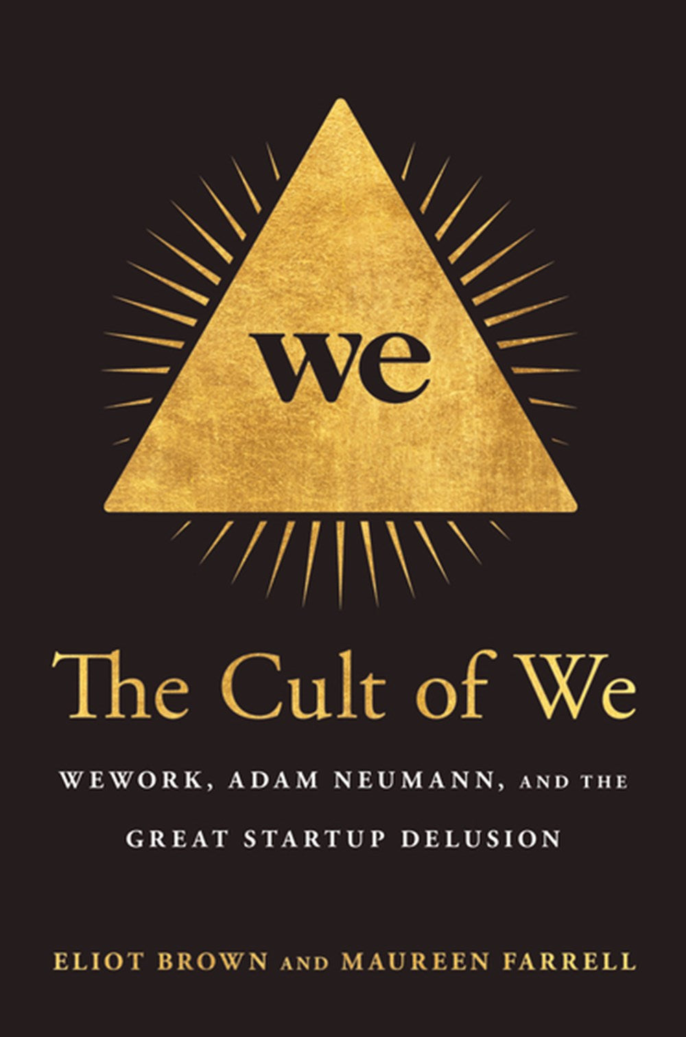 The Cult of We: Wework, Adam Neumann, and the Great Startup Delusion