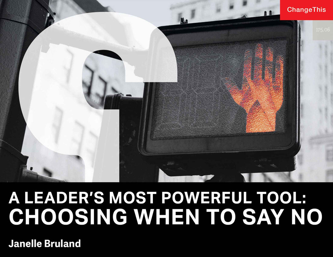 A Leader's Most Powerful Tool: Choosing When to Say No