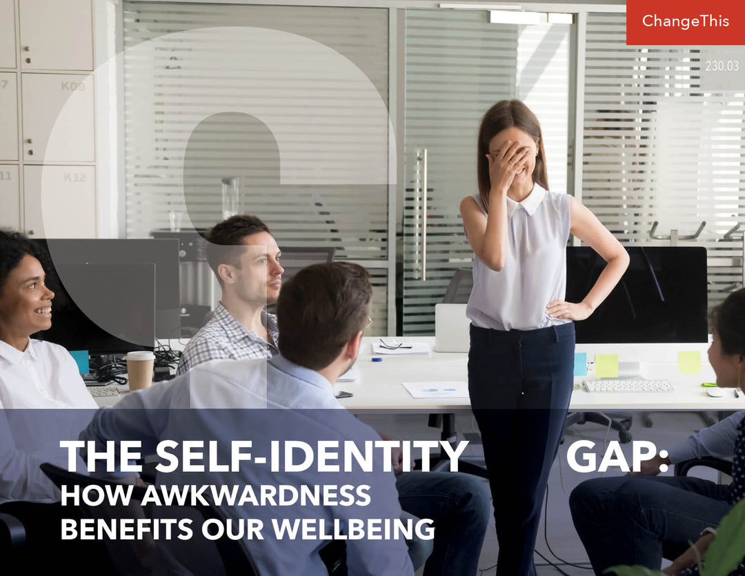 The Self-Identity Gap: How Awkwardness Benefits Our Wellbeing