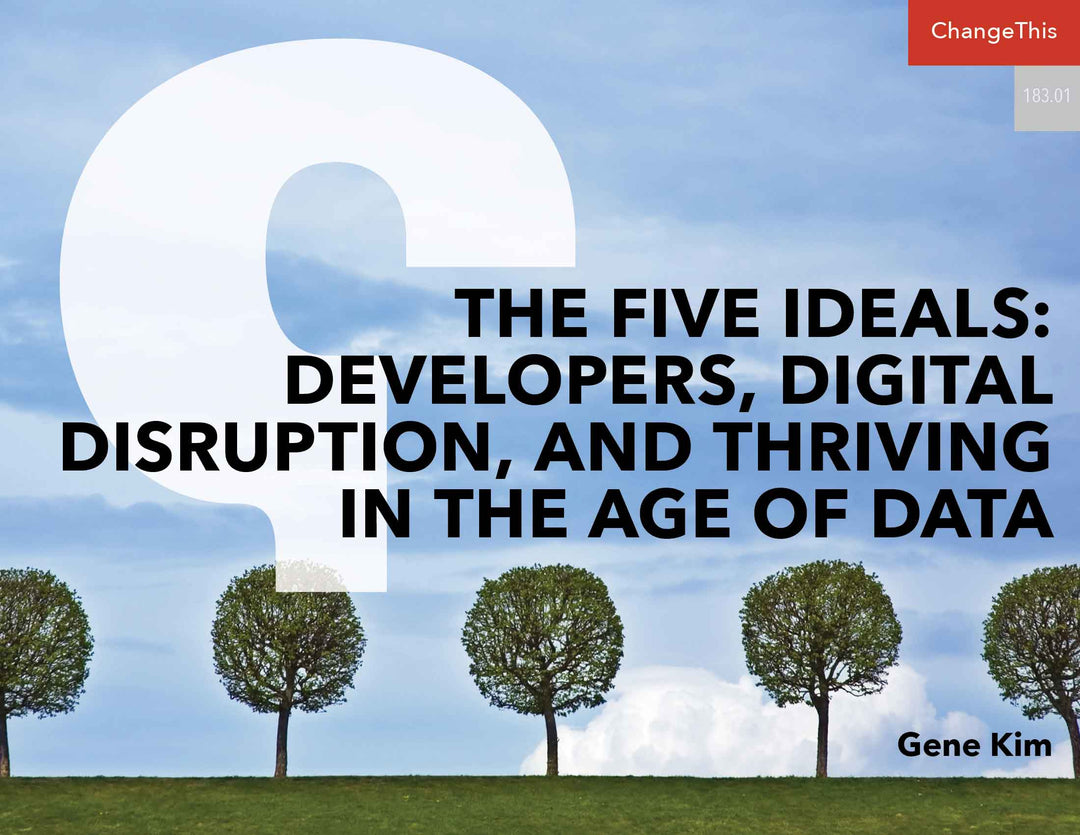 The Five Ideals: Developers, Digital Disruption, and Thriving in the Age of Data