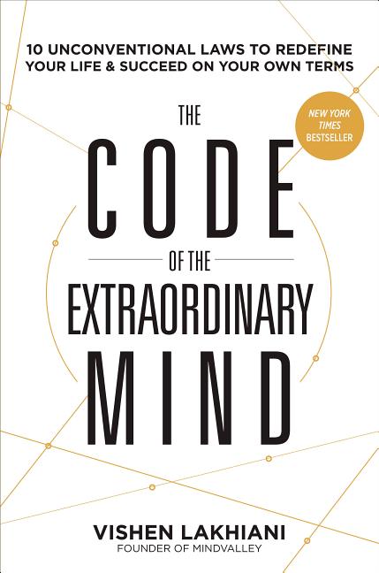 Code of the Extraordinary Mind: 10 Unconventional Laws to Redefine Your Life and Succeed on Your Own Terms