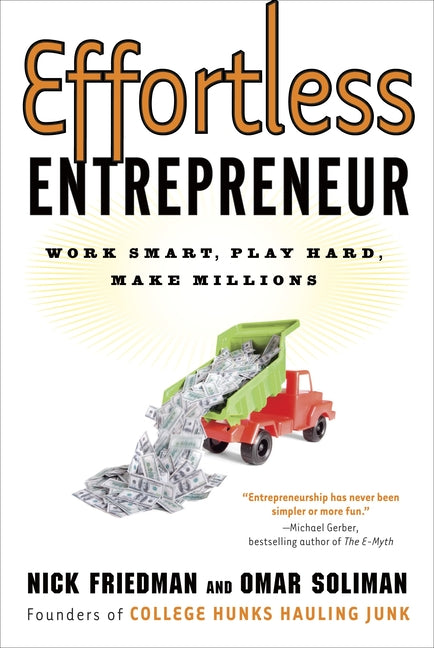 Effortless Entrepreneur: Effortless Entrepreneur: Work Smart, Play Hard, Make Millions