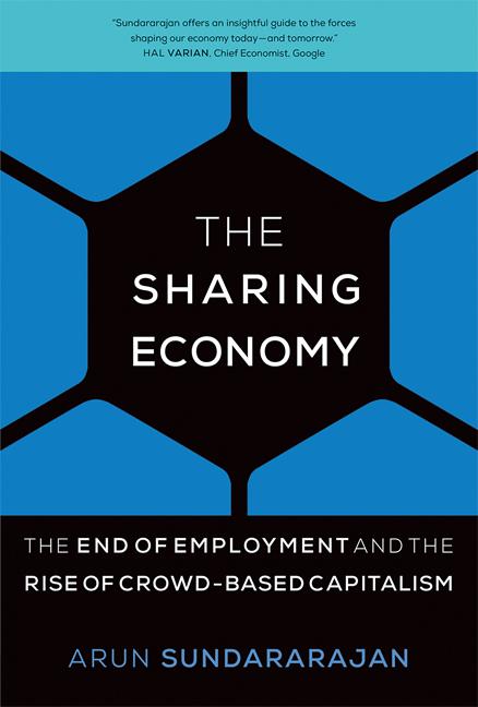 Sharing Economy: The End of Employment and the Rise of Crowd-Based Capitalism