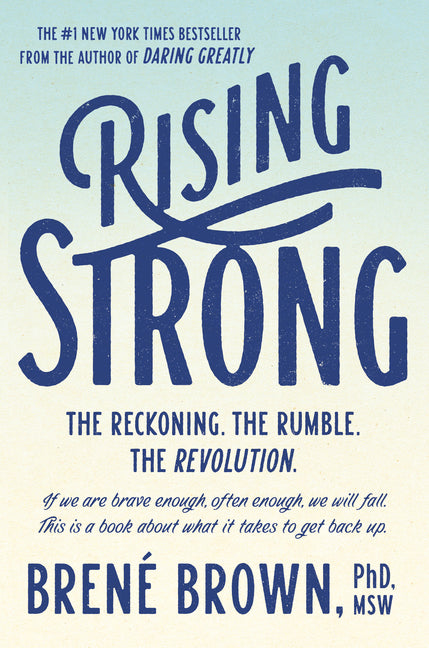 Rising Strong: The Reckoning. the Rumble. the Revolution.