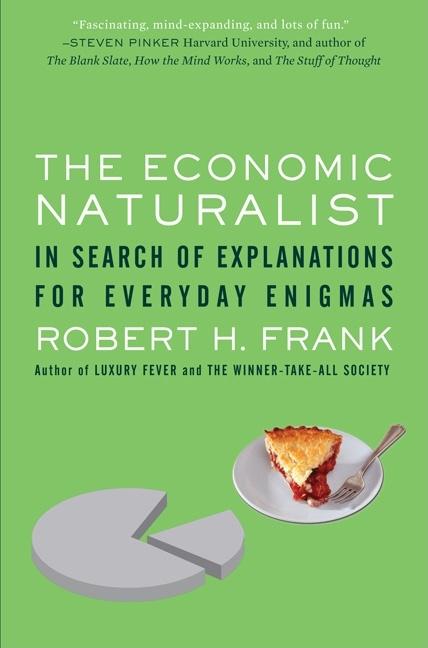 Economic Naturalist: In Search of Explanations for Everyday Enigmas