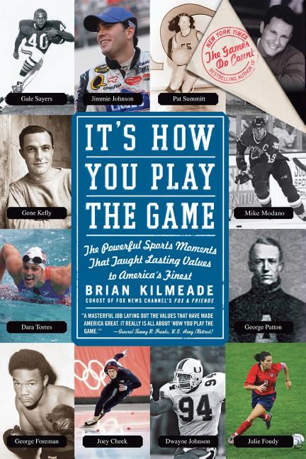 It's How You Play the Game: The Powerful Sports Moments That Taught Lasting Values to America's Finest