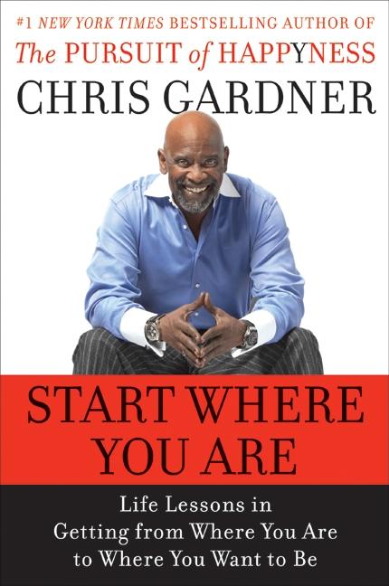 Start Where You Are: Life Lessons in Getting from Where You Are to Where You Want to Be