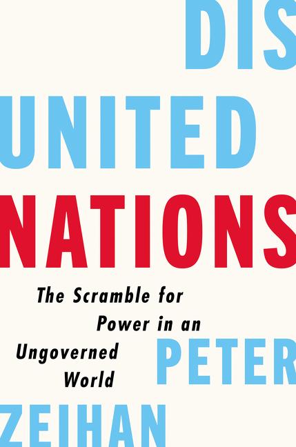 Disunited Nations: The Scramble for Power in an Ungoverned World