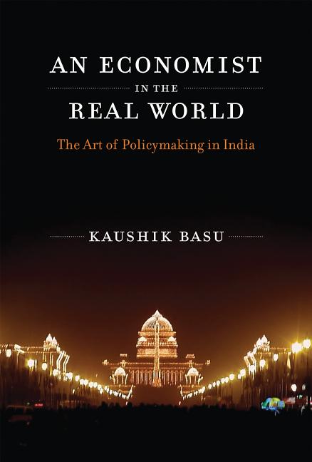 Economist in the Real World: The Art of Policymaking in India