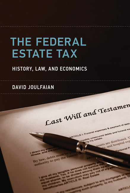 Federal Estate Tax: History, Law, and Economics