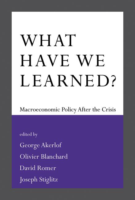 What Have We Learned?: Macroeconomic Policy after the Crisis