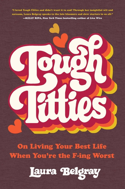 Tough Titties: On Living Your Best Life When You're the F-Ing Worst