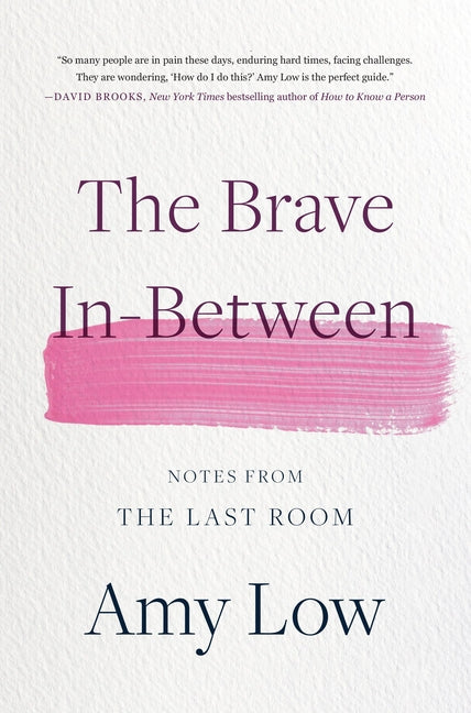 Brave In-Between: Notes from the Last Room