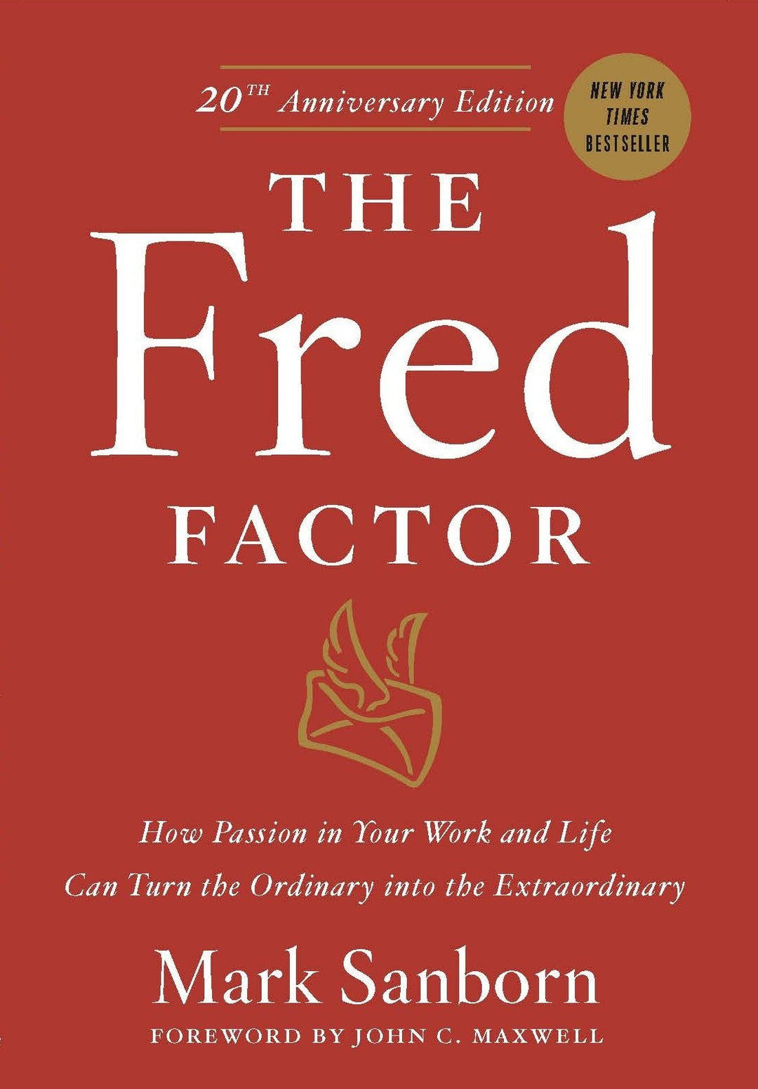 Fred Factor: How Passion in Your Work and Life Can Turn the Ordinary Into the Extraordinary