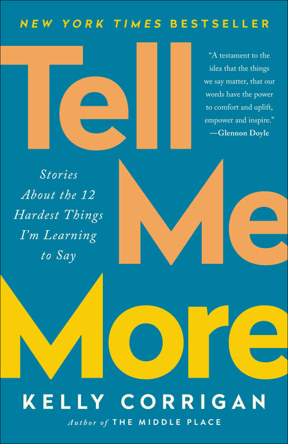 Tell Me More: Stories about the 12 Hardest Things I'm Learning to Say