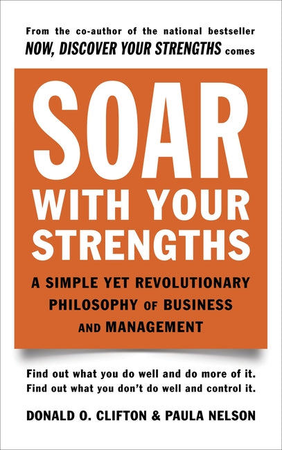 Soar with Your Strengths: A Simple Yet Revolutionary Philosophy of Business and Management