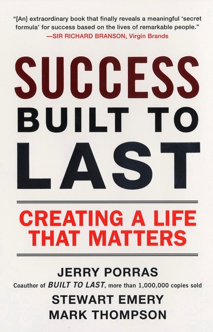 Success Built to Last: Creating a Life that Matters