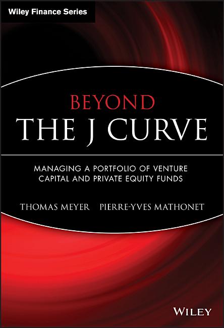 Beyond the J Curve: Managing a Portfolio of Venture Capital and Private Equity Funds