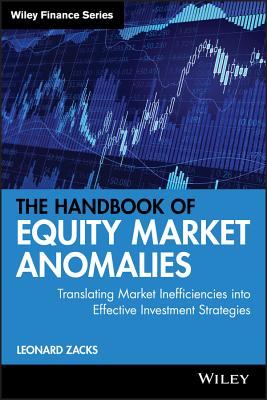 Handbook of Equity Market Anomalies: Translating Market Inefficiencies Into Effective Investment Strategies