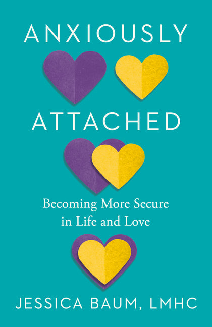 Anxiously Attached: Becoming More Secure in Life and Love