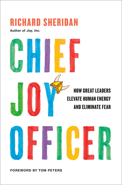 Chief Joy Officer: How Great Leaders Elevate Human Energy and Eliminate Fear