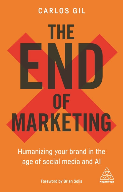 End of Marketing: Humanizing Your Brand in the Age of Social Media and AI