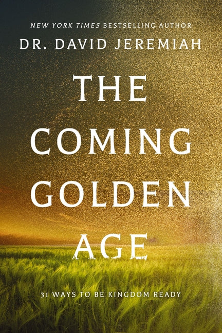 Coming Golden Age: 31 Ways to Be Kingdom Ready