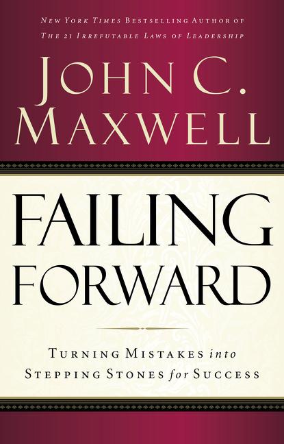 Failing Forward: Turning Mistakes Into Stepping Stones for Success