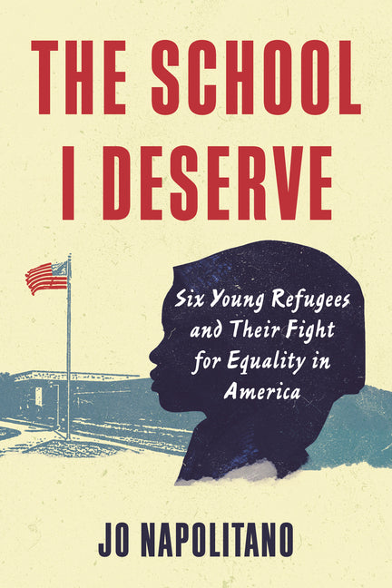 School I Deserve: Six Young Refugees and Their Fight for Equality in America