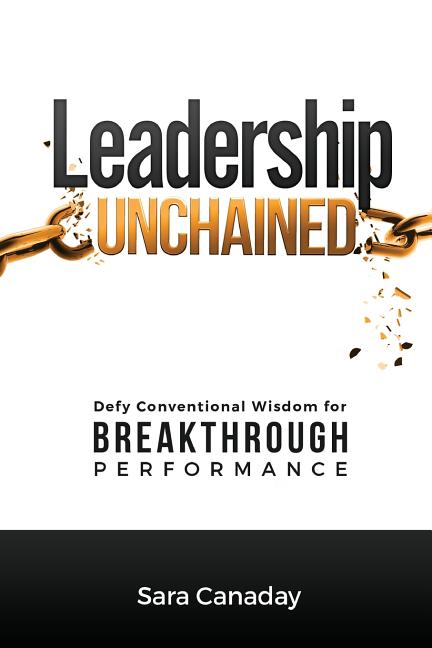 Leadership Unchained: Defy Conventional Wisdom for Breakthrough Performance