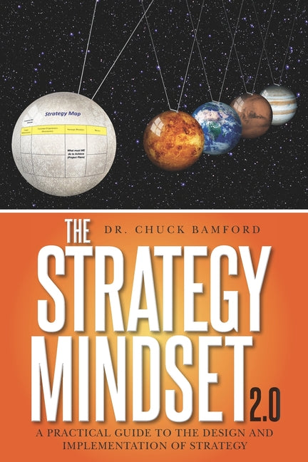 Strategy Mindset 2.0: A Practical Guide To The Design and Implementation of Strategy