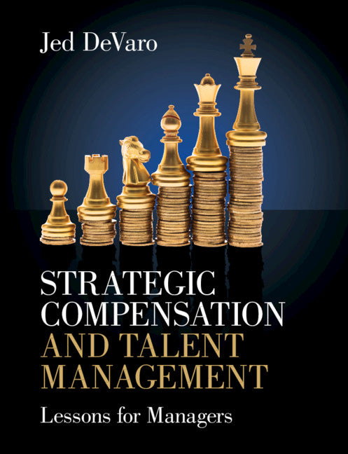 Strategic Compensation and Talent Management: Lessons for Managers