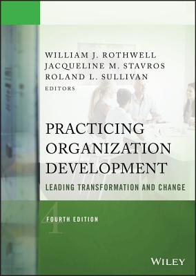 Practicing Organization Development: Leading Transformation and Change (Revised)