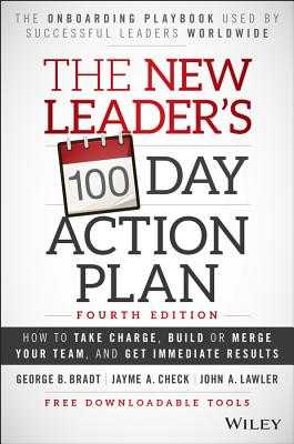 New Leader's 100-Day Action Plan: How to Take Charge, Build or Merge Your Team, and Get Immediate Results