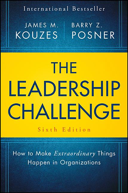 Leadership Challenge: How to Make Extraordinary Things Happen in Organizations