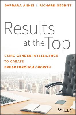 Results at the Top: Using Gender Intelligence to Create Breakthrough Growth