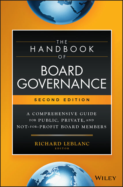 Handbook of Board Governance: A Comprehensive Guide for Public, Private, and Not-For-Profit Board Members