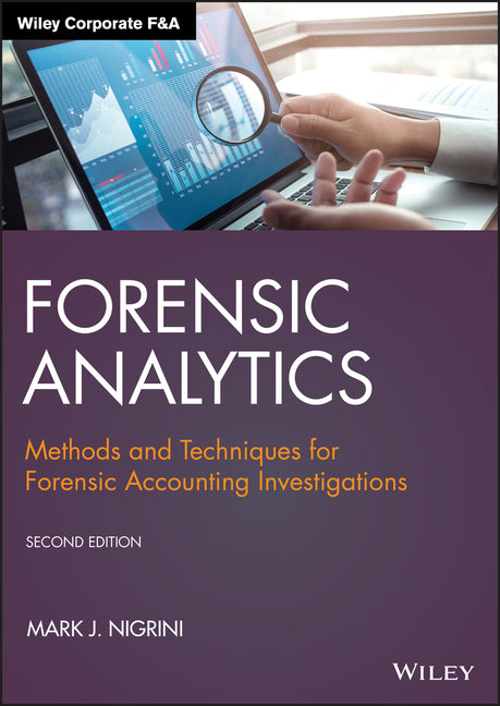 Forensic Analytics: Methods and Techniques for Forensic Accounting Investigations