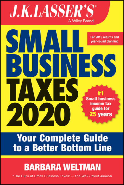 J.K. Lasser's Small Business Taxes: Your Complete Guide to a Better Bottom Line (2020)