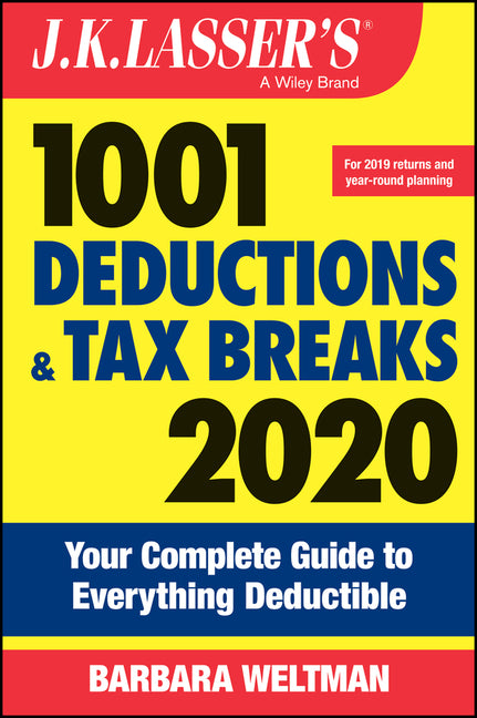 J.K. Lasser's 1001 Deductions and Tax Breaks: Your Complete Guide to Everything Deductible (2020)