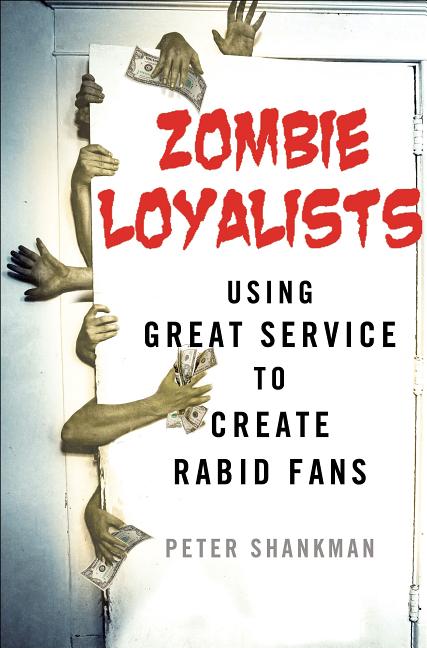 Zombie Loyalists: Using Great Service to Create Rabid Fans