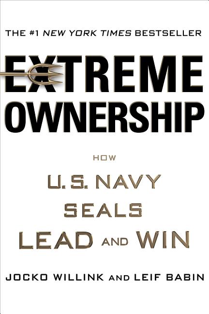 Extreme Ownership: How U.S. Navy Seals Lead and Win