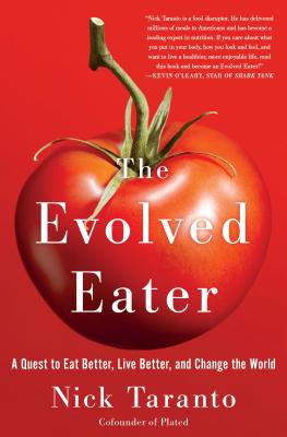 Evolved Eater: A Quest to Eat Better, Live Better, and Change the World