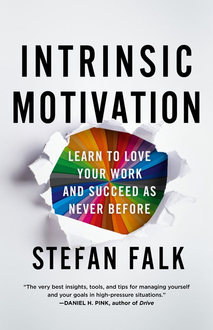 Intrinsic Motivation: Learn to Love Your Work and Succeed as Never Before