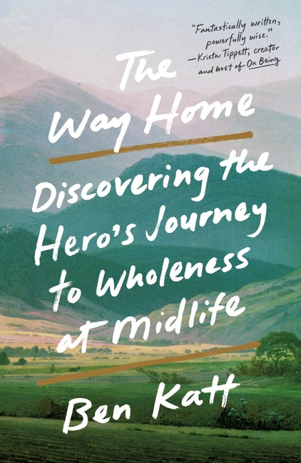 Way Home: Discovering the Hero's Journey to Wholeness at Midlife