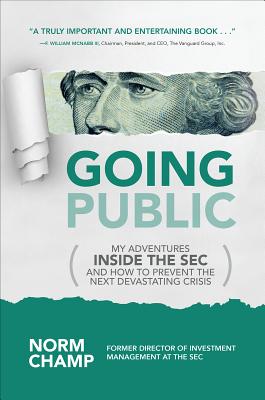 Going Public: My Adventures Inside the SEC and How to Prevent the Next Devastating Crisis