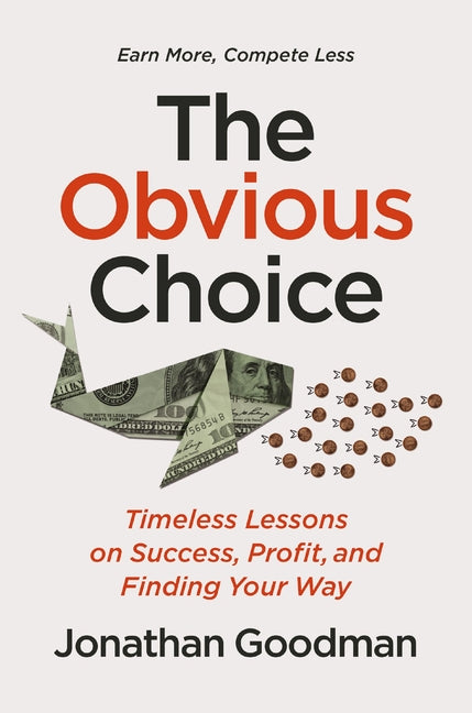 Obvious Choice: Timeless Lessons on Success, Profit, and Finding Your Way