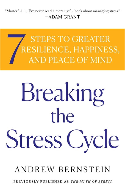 Breaking the Stress Cycle: 7 Steps to Greater Resilience, Happiness, and Peace of Mind